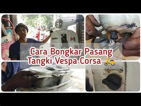 Cara Bongkar Pasang Tangki Vespa Corsa Vespa Youtube