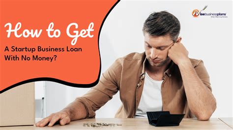 How To Get A Startup Business Loan With No Money Wise Business Plan