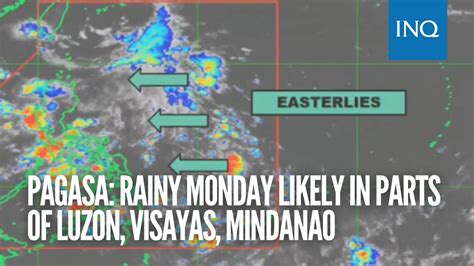 Pagasa Rainy Monday Likely In Parts Of Luzon Visayas Mindanao YouTube