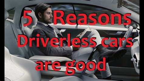 5 Reasons Why Driverless Cars Are Better Youtube