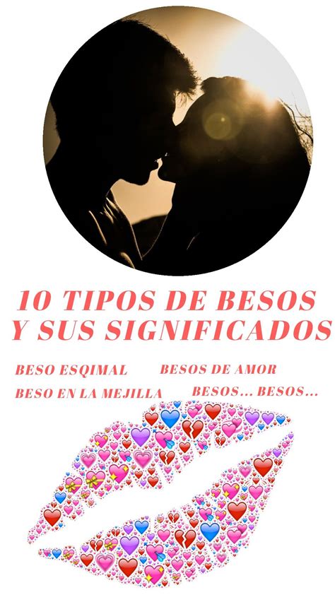 10 Tipos De Besos Y Sus Significados Tipo De Besos Besos En La