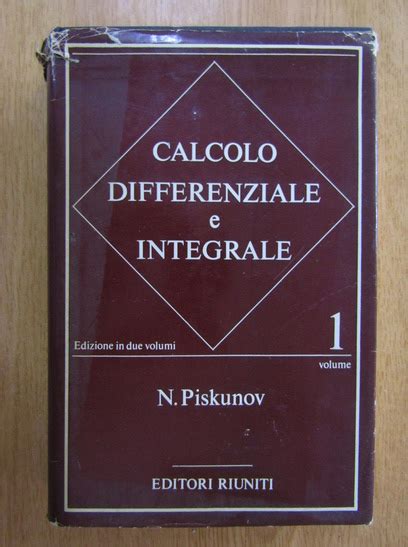 N Piskunov Calcolo differenziale ed integrale volumul 1 Cumpără