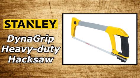 Stanley Hacksaw DynaGrip Heavy Duty YouTube