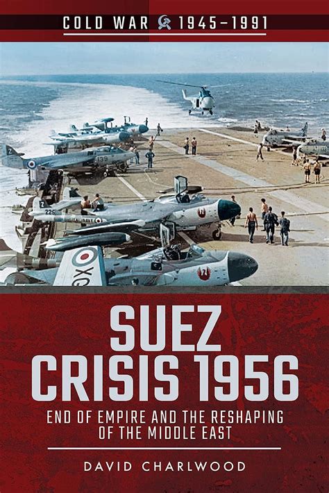 Buy Suez Crisis 1956 End Of Empire And The Reshaping Of The Middle