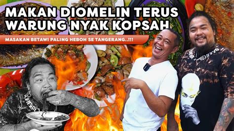 Warung Nyak Kopsah Masakan Betawi Paling Heboh Se Tangerang Youtube