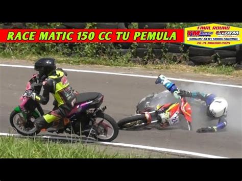 RACE Matic 150 Cc TU PEMULA FINAL YM Matic Race UDRM 20 21 Januari