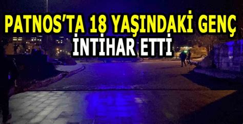 Patnosta 18 yaşındaki genç evinde intihar etti