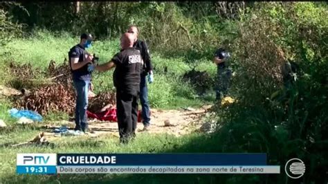 Corpos Encontrados Sem Cabe As E Membros Mutilados Em Teresina S O