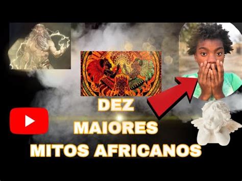 Dez Maiores Mitos Africanos Parte Youtube