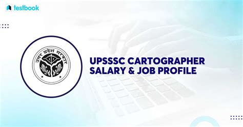 Upsssc Cartographer Salary And Job Profile Details Here