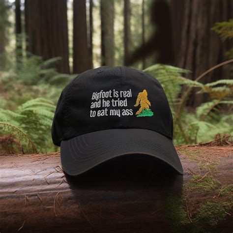 Bigfoot Is Real And He Tried To Eat My Ass Hat Low Profile Dad Hat Etsy
