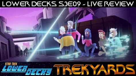 ST Lower Decks S3E9 Trusted Sources LIVE Review And Discussion