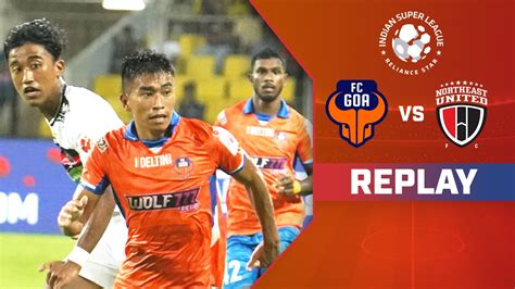 Watch FC Goa Vs NorthEast United FC Replay Video Online HD On JioCinema