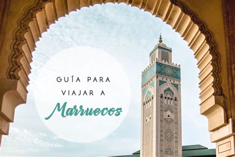 Guía para viajar a Marruecos Los Viajes de Mary Blog de Viajes