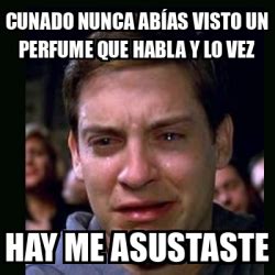 Meme crying peter parker cunado nunca Abías visto un perfume que