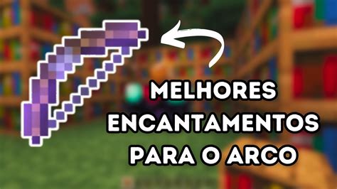 Os Melhores Encantamentos Para O Arco No Minecraft