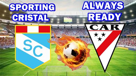 SPORTING CRISTAL Vs ALWAYS READY COPA LIBERTADORES HOY SEGUNDA RONDA