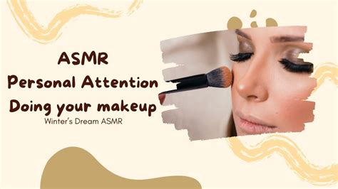 Asmr Personal Attention Doing Your Makeup Youtube