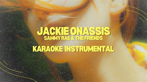 Jackie Onassis Karaoke Instrumental Sammy Rae The Friends YouTube