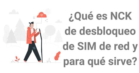 Mejor Gu A Para Qu Es Nck De Desbloqueo De Sim De Red