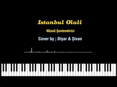 Hüsnü Şenlendirici Istanbul Olali Cover by Diyar Şivan YouTube