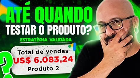 Até quando TESTAR um produto no GOOGLE ADS YouTube