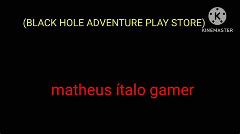 Jogo Do Buraco De Novo No Play Store Kkk Black Hole Adventure Play