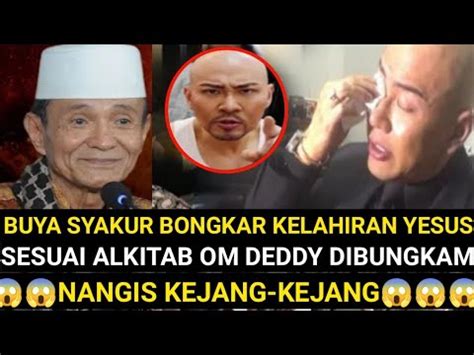 TERBARU BUYA SYAKUR BONGKAR KELAHIRAN YESUS DEDDY CORBUZIER BUNGKAM