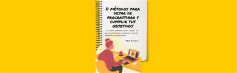 M Todos Para Dejar De Procrastinar Y Cumplir Tus Objetivos Tu Gu A