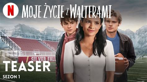 Moje Ycie Z Walterami Sezon Teaser Zwiastun Po Polsku Netflix