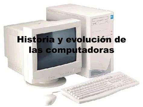 PPT Historia y evolución de las computadoras PowerPoint Presentation