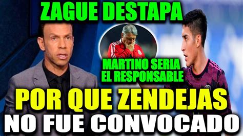 ZAGUE DESTAPA LA RAZON POR QUE ZENDEJAS NO FUE CONVOCADO Y MARTINO