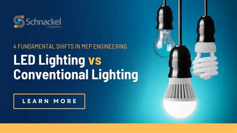 Led Lighting Vs Conventional Lighting Schnackel Engineers