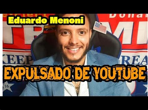 Eduardo Menoni EXPULSADO DE YOUTUBE YouTube