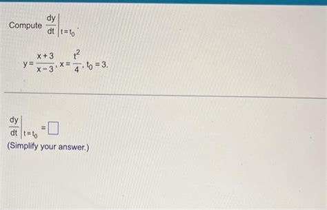 Solved Compute Dtdy∣∣tt0 Yx−3x3x4t2t03 Dtdy∣∣tt0