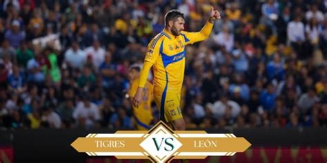 Tigres Vs Le N D Nde Ver En Vivo El Partido De La J Del Apertura