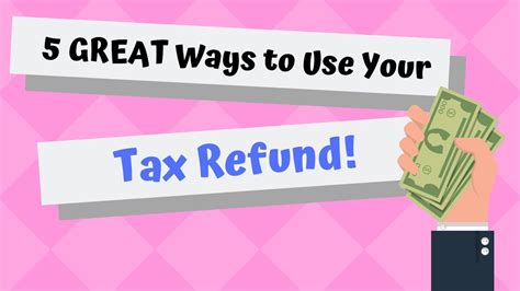 5 Great Ways To Use Your Tax Refund Youtube