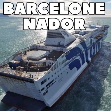 Bateau Barcelone Nador Traversée En Ferry Pas Cher Prix Et Conseils