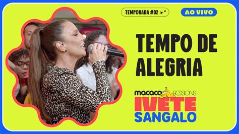 Ivete Sangalo Tempo De Alegria Macaco Sessions Chords Chordify