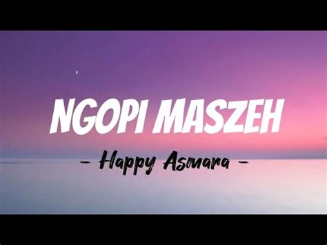 Ngopi Maszeh Happy Asmara Lirik Video Tiktok Viral Music Youtube