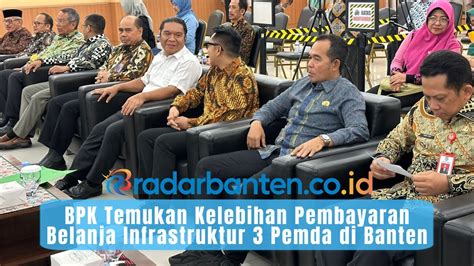 Bpk Temukan Kelebihan Pembayaran Belanja Infrastruktur Pemda Di