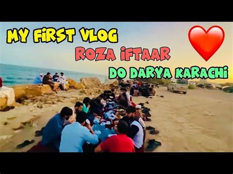 My First Vlog Roza Iftar Do Darya Karachi YouTube