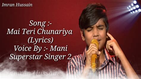 Mai Teri Chunariya By Mani Superstar Singer 2 Full Song Mani