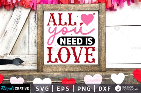 All You Need Is Love Svg Graphic By Regulrcrative Creative Fabrica