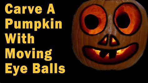 How To Carve A Pumpkin With Moving Eyeballs Youtube