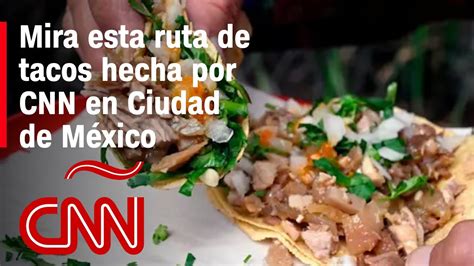 Sitios Para Comer Tacos En Ciudad De M Xico Mira La Ruta Hecha Por