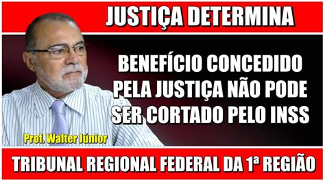 BENEFÍCIO CONCEDIDO PELA JUSTIÇA NÃO PODE SER CORTADO