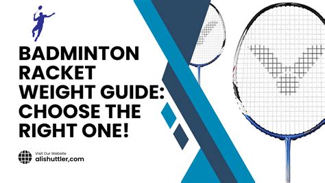 Badminton Racket Weight Guide Choose The Best For 2024