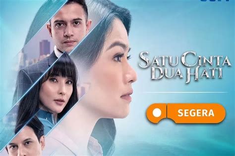 Sinopsis Sinetron Satu Cinta Dua Hati Yang Akan Tayang Di Sctv