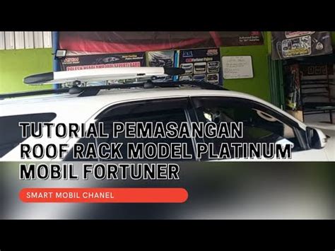 Cara Pemasangan Roof Rack Model Platinum Mobil Fortuner Smart Mobil